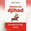 Jean Sévillia : des origines de l'islam à Daech, le Djihad à travers les âges