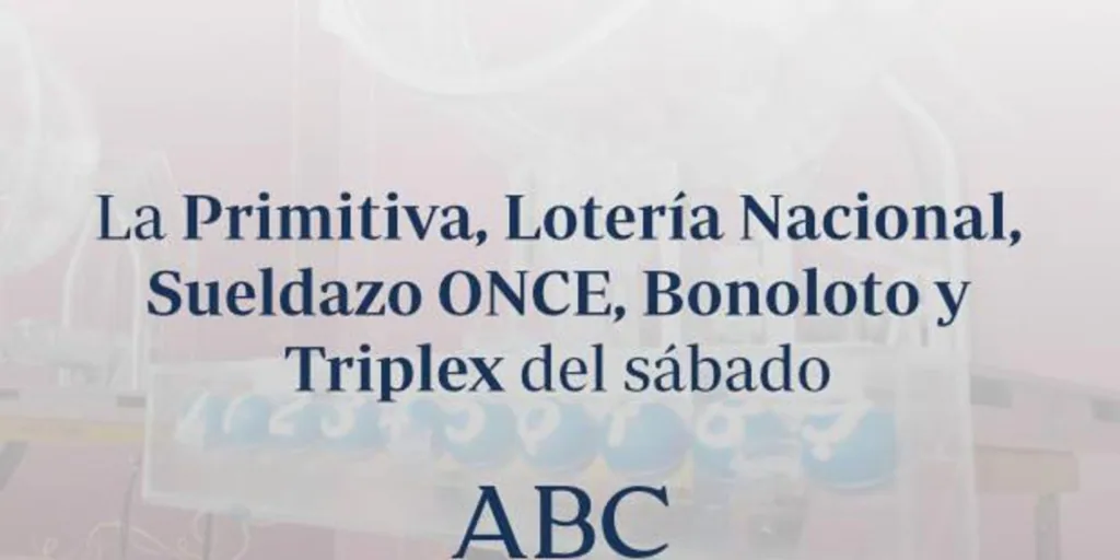 La Primitiva, Lotería Nacional, Sueldazo ONCE, Bonoloto y Triplex del sábado sábado, 1 de junio de 2024