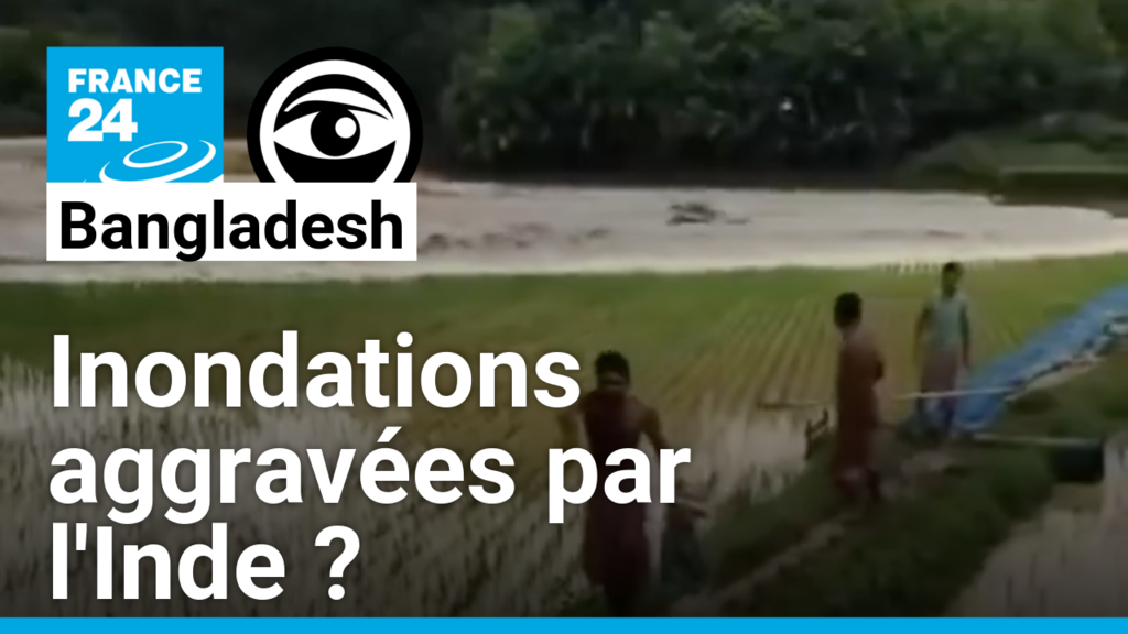 Inondations au Bangladesh : l’Inde accusée d'aggraver la situation