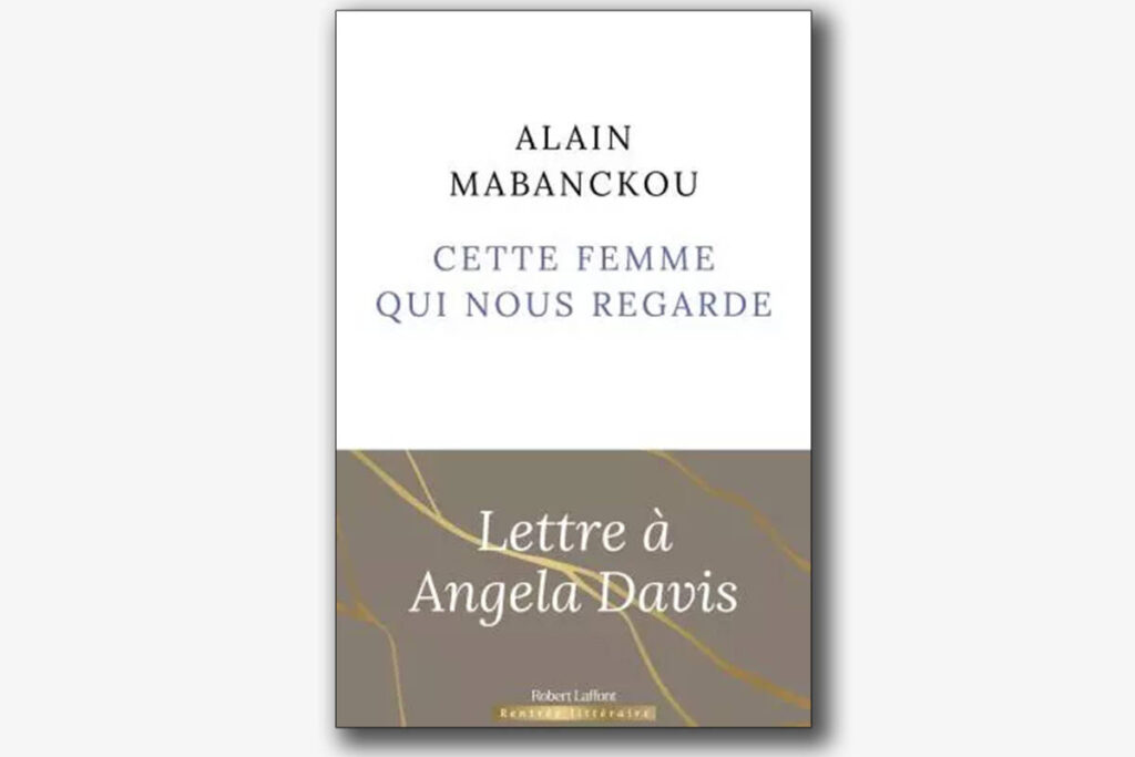 « Cette femme qui nous regarde », par Alain Mabanckou : sous l’influence d’Angela Davis