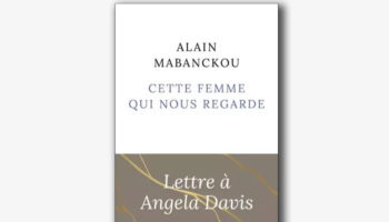 « Cette femme qui nous regarde », par Alain Mabanckou : sous l’influence d’Angela Davis