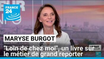 Maryse Burgot : avec "Loin de chez moi", un nouveau regard sur le métier de grand reporter