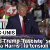 Donald Trump "fasciste" selon Kamala Harris : la tension monte