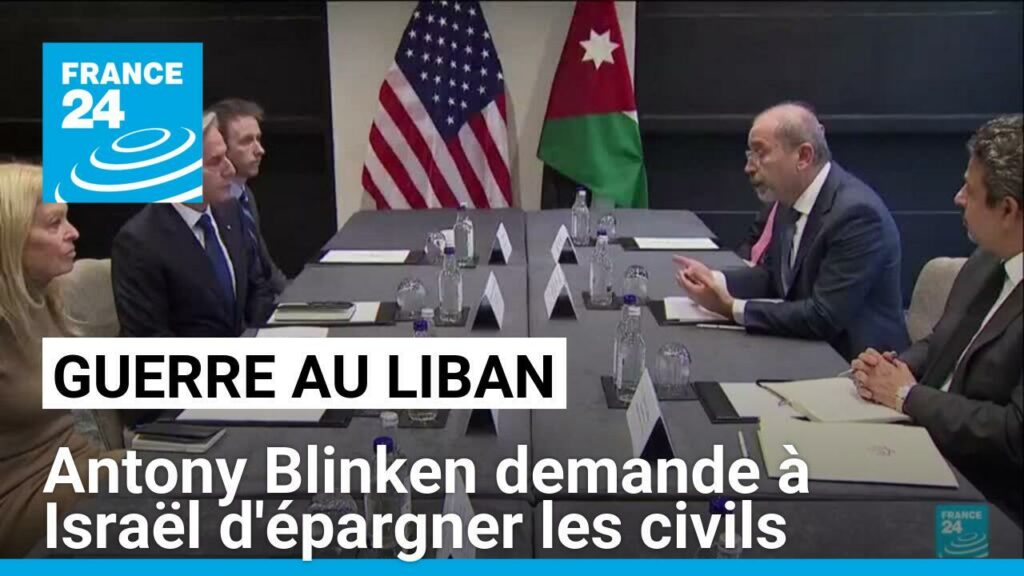 Guerre au Liban : Antony Blinken demande à Israël d'épargner les civils