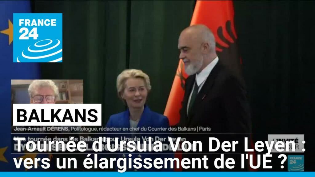 Ursula Von Der Leyen dans les Balkans : vers un élargissement de l'UE ?