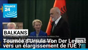 Ursula Von Der Leyen dans les Balkans : vers un élargissement de l'UE ?