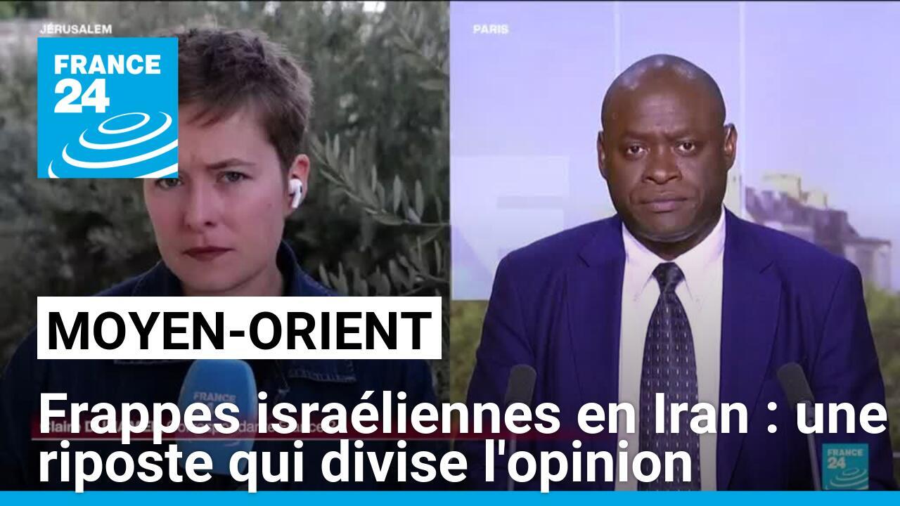 Frappes israéliennes en Iran : une riposte militaire qui divise l'opinion