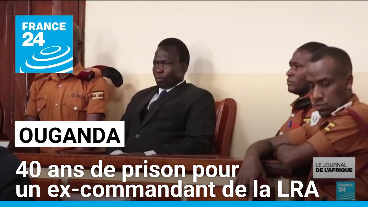 Ouganda : 40 ans de prison pour un ex-commandant de la LRA