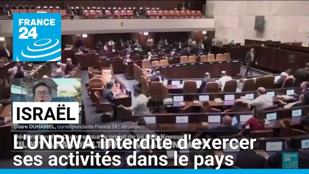 Israël : l'UNRWA interdite d'exercer ses activités dans le pays