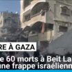 Guerre à Gaza : 60 morts à Beit Lahia dans une frappe israélienne