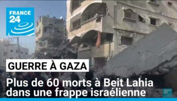 Guerre à Gaza : 60 morts à Beit Lahia dans une frappe israélienne