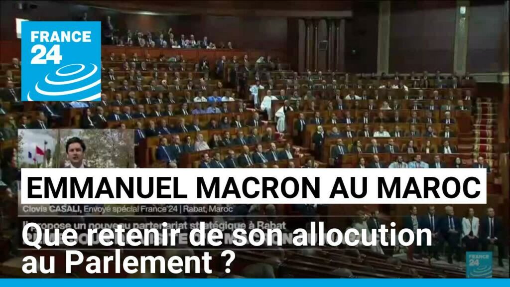 Emmanuel Macron au Maroc : que retenir de son allocution au Parlement ?