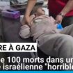 Gaza : près de 100 morts dans une frappe israélienne, "horrible" selon Washington