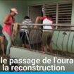 Cuba : après le passage de l'ouragan Oscar, la reconstruction