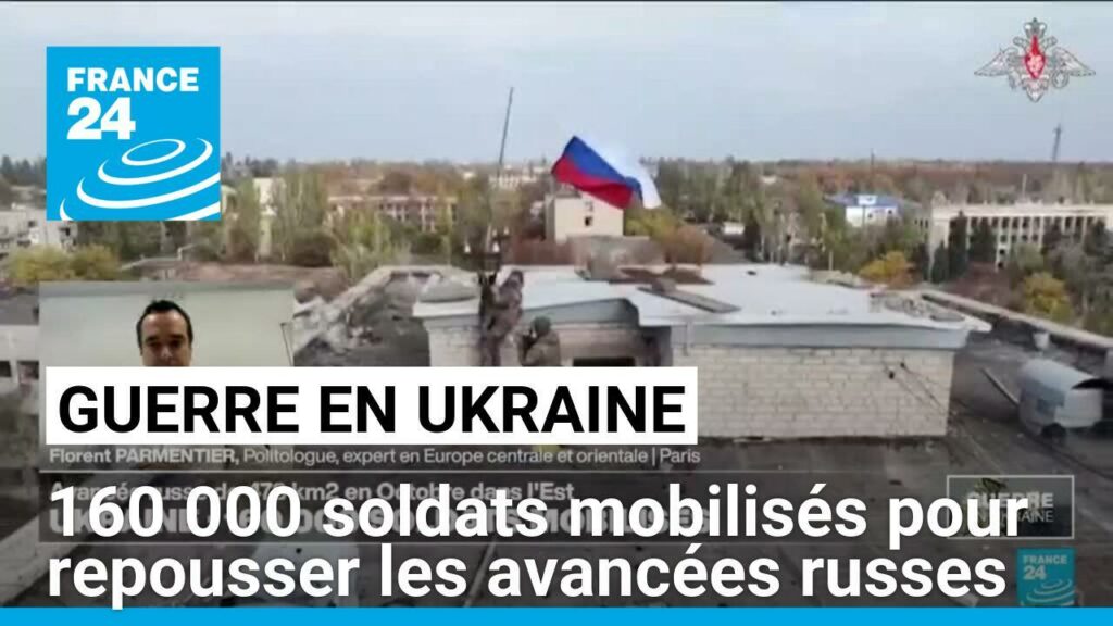 160 000 soldats mobilisés en Ukraine pour repousser les avancées russes