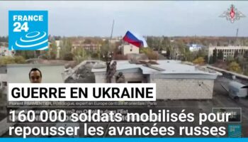 160 000 soldats mobilisés en Ukraine pour repousser les avancées russes