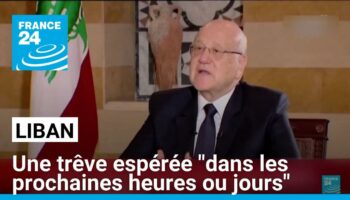 Une trêve au Liban espérée "dans les prochaines heures ou jours", dit le Premier ministre