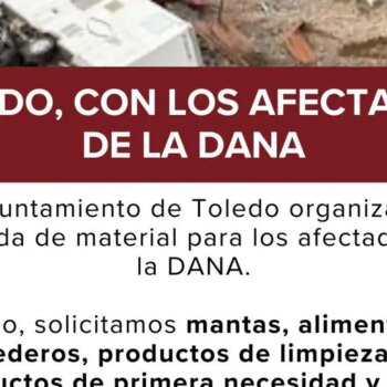 El Ayuntamiento de Toledo lanza una campaña de ayuda a los afectados por la DANA