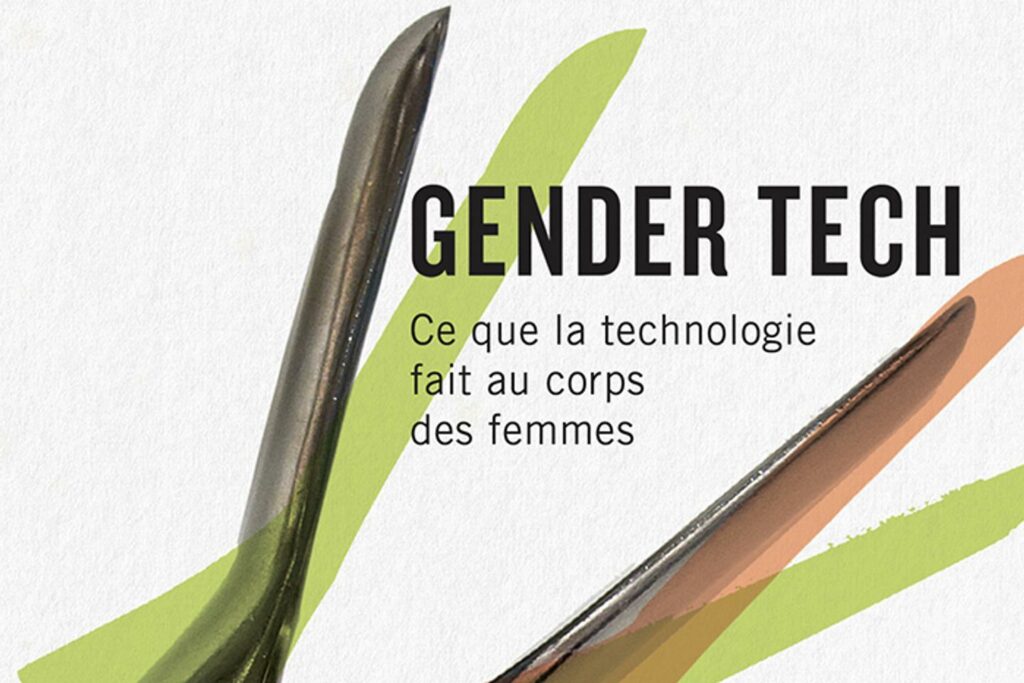 « Gender Tech. Ce que la technologie fait au corps des femmes », un contrôle systémique et pernicieux du féminin