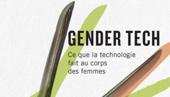 « Gender Tech. Ce que la technologie fait au corps des femmes », un contrôle systémique et pernicieux du féminin