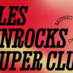 Les Inrocks Super Club changent de formule