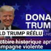 Réélection de Donald Trump : une victoire historique après une campagne violente