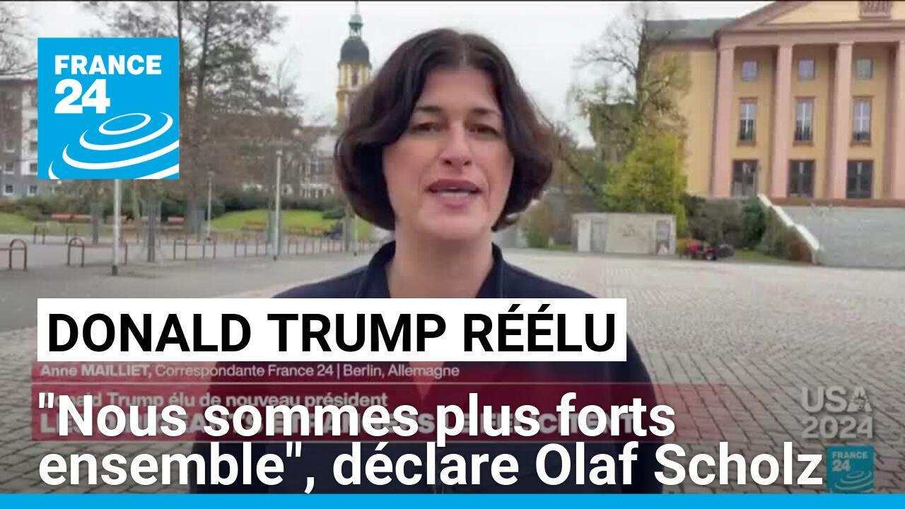 Donald Trump réélu : "Nous sommes plus forts ensemble", déclare Olaf Scholz