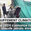 L'année 2024 s'annonce comme la plus chaude jamais enregistrée