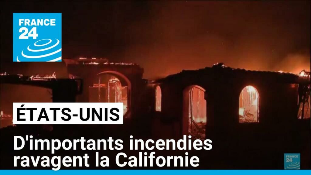 États-Unis : d'importants incendies ravagent la Californie