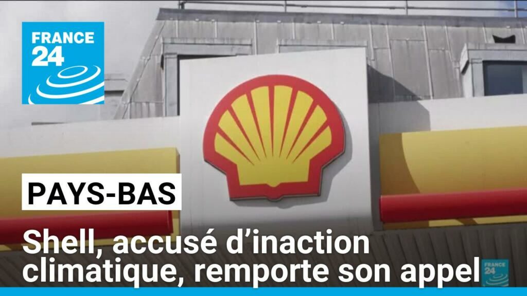 Pays-Bas : le groupe pétrolier Shell, accusé d’inaction climatique, remporte son appel