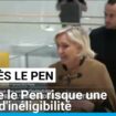 Détournement de fonds : Marine Le Pen risque une peine d'inéligibilité