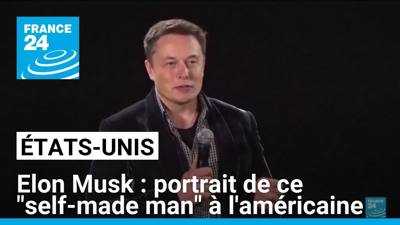 Elon Musk : portrait de ce "self-made man" à l'américaine