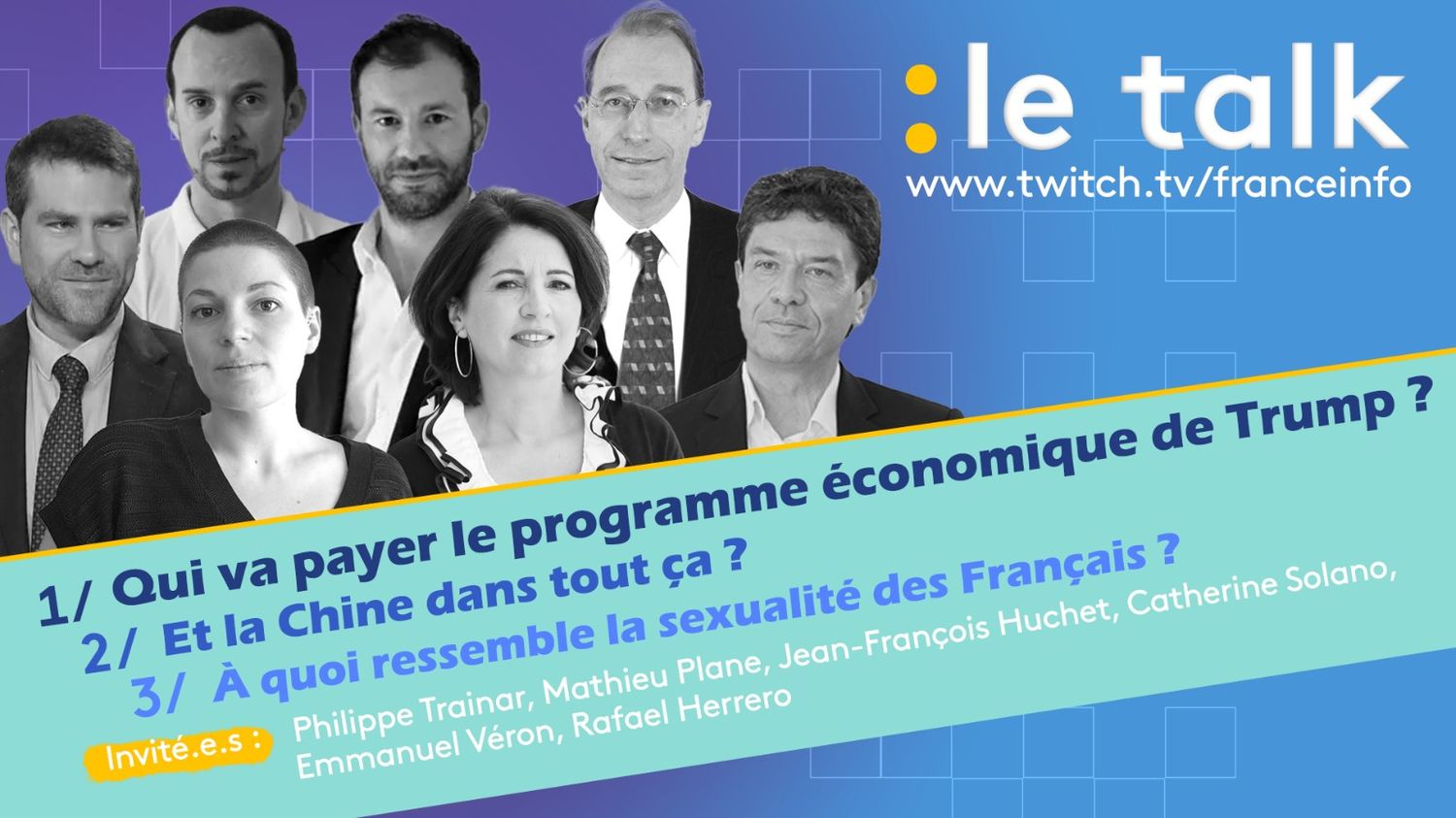 REPLAY - Le Talk - Qui va payer le programme économique de Trump, et la Chine dans tout ça et à quoi ressemble la sexualité des français, retrouvez l'émission !