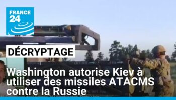 Décryptage : feu vert de Washington pour l'utilisation de missiles ATACMS par l'Ukraine