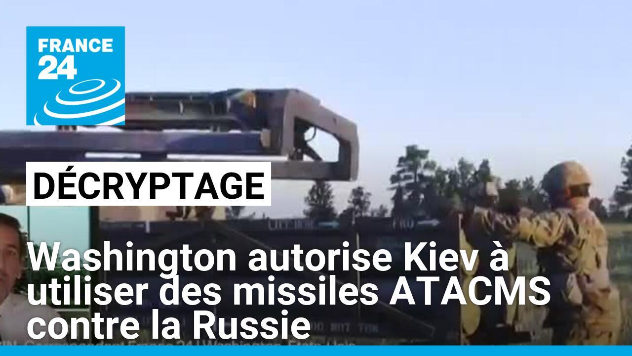 Décryptage : feu vert de Washington pour l'utilisation de missiles ATACMS par l'Ukraine