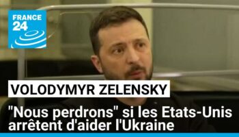 "Nous perdrons" si les Etats-Unis arrêtent d'aider l'Ukraine, avertit Zelensky