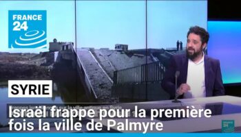 Syrie : Israël frappe pour la première fois la ville de Palmyre