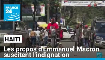 Haïti : les propos d'Emmanuel Macron continuent de susciter l'indignation