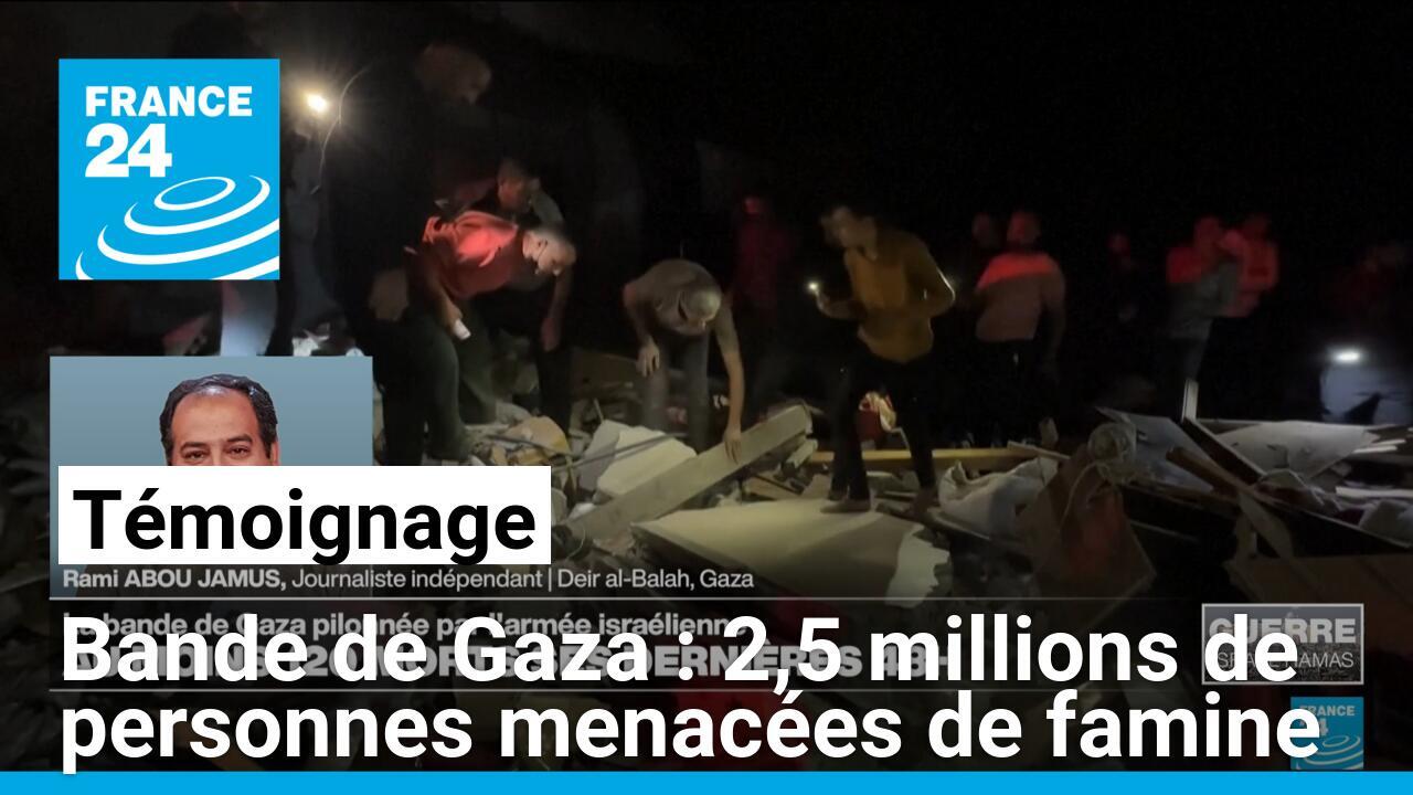 Témoignage : près de 2,5 millions de personnes menacées de famine à Gaza