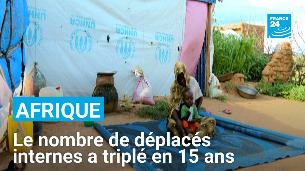 Le nombre de déplacés internes a triplé en Afrique en 15 ans