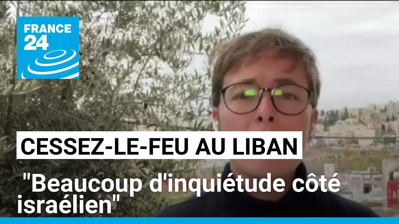 Cessez-le-feu entre Israël et le Hezbollah : "Beaucoup d'inquiétude côté israélien"