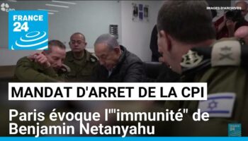 Mandat d'arrêt de la CPI contre Netanyahu : Paris évoque l'"immunité" du Premier ministre israélien