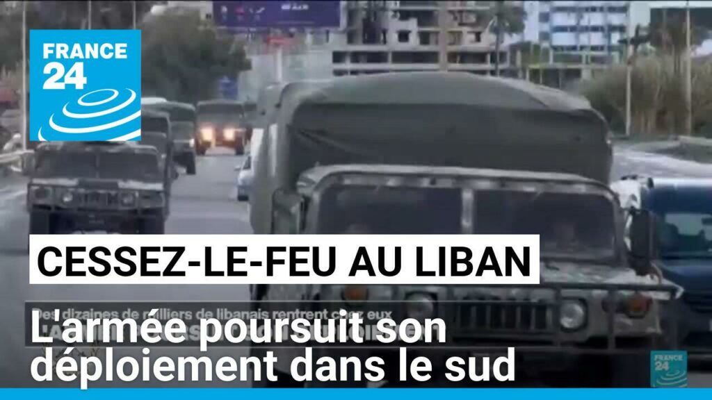 Cessez-le-feu au Liban : l'armée poursuit son déploiement dans le sud