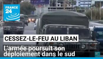 Cessez-le-feu au Liban : l'armée poursuit son déploiement dans le sud