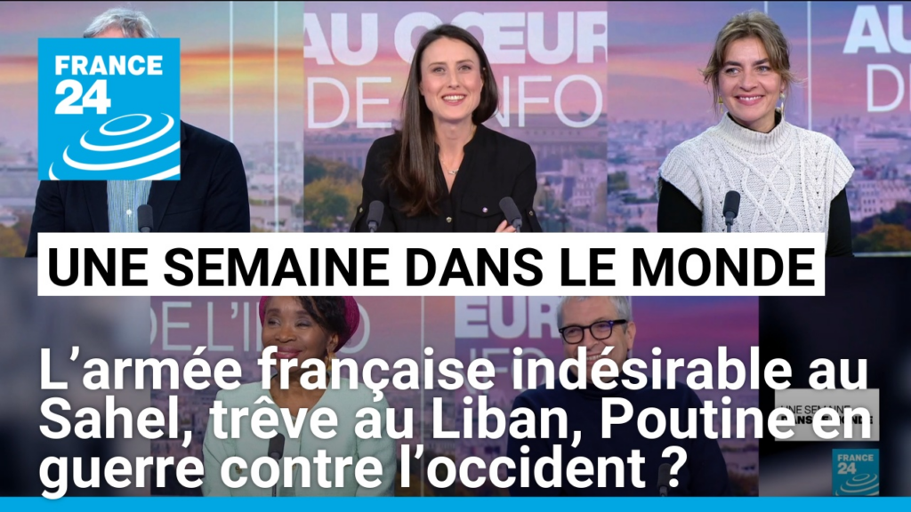 L’armée française indésirable au Sahel, trêve au Liban, Poutine en guerre contre l’occident ?