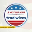 Le mot du jour : les trad wives