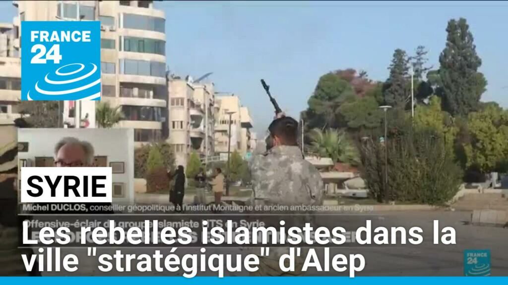 Offensive éclair du groupe HTS et des rebelles en Syrie : Alep, une ville "stratégique"