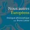 « Nous autres Européens », une philosophie politique de l’Europe