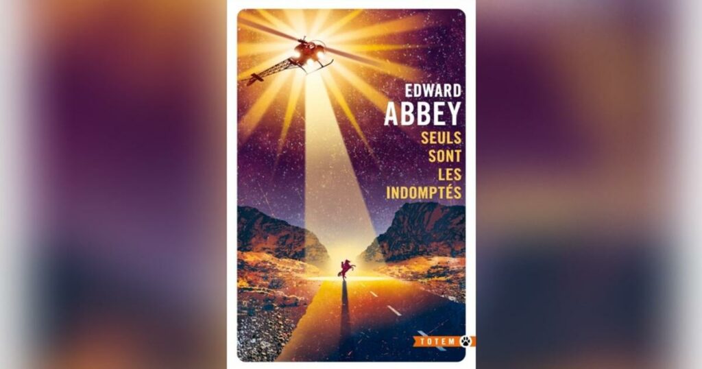 Seuls sont les indomptés d’Edward Abbey, le dernier cow-boy