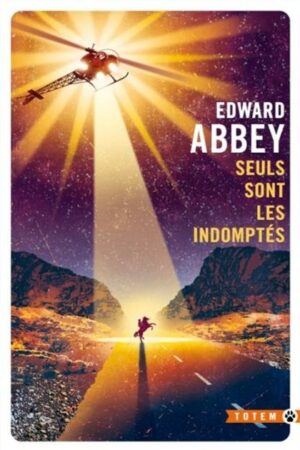 Seuls sont les indomptés d’Edward Abbey, le dernier cow-boy